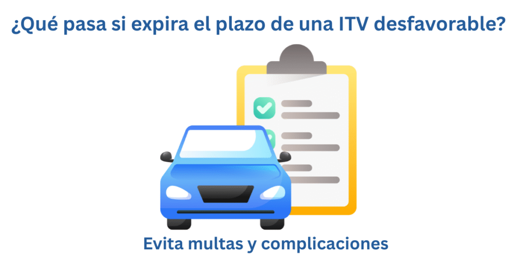 Cuánto tiempo tienes para pasar la ITV desfavorable